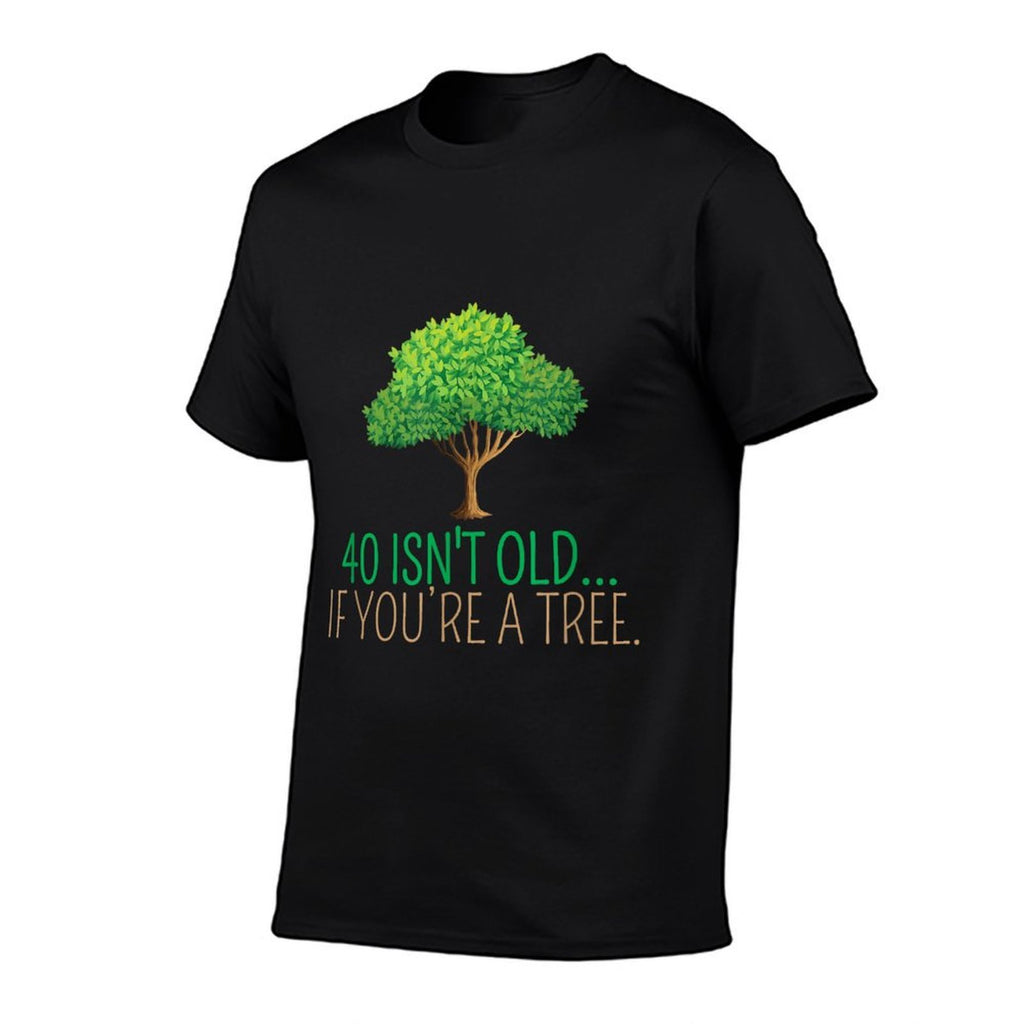 40 Isn’t Old If You're A Tree 40 Years Old 40th Birthday  Ribbed Collar T-Shirt