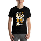 Cheers And Beers To My 30 Years Birthday Gift  Wrinkle-resistant T-Shirt