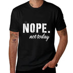 Nope. Not Today  Lightweight T-Shirt