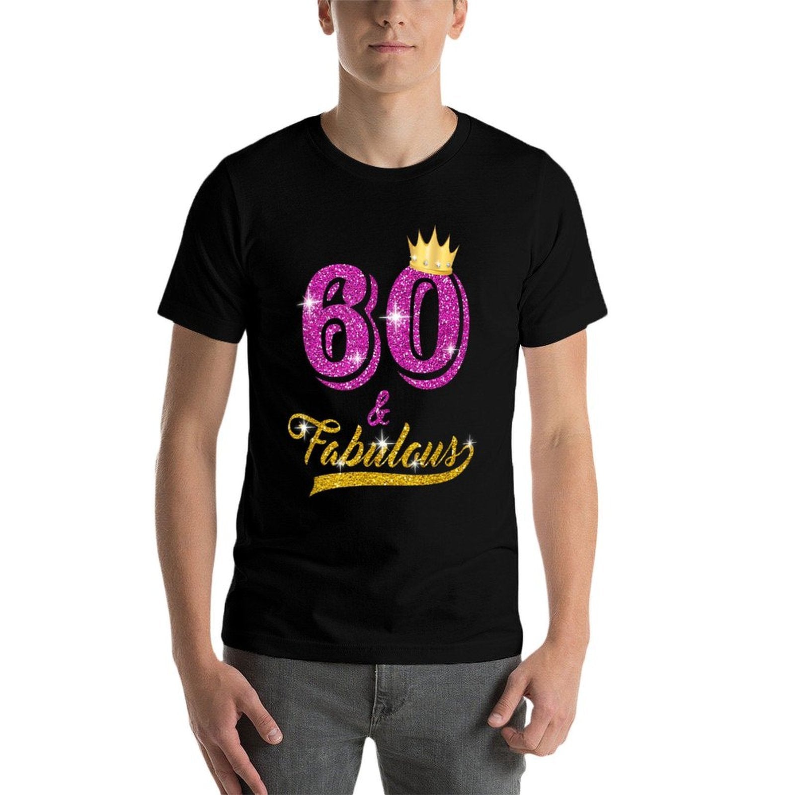 60 And Fabulous 60 Yrs Old B-day 60th Birthday Gift  Odor-resistant T-Shirt