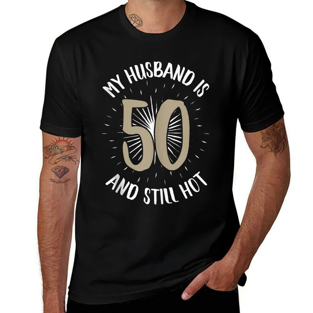 50th Birthday Tshirt My Husband Is 50 And Still Hot  Fade-proof Color T-Shirt
