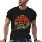 Retro Semi Retirement Funny Semi Retired Slogan Pun Vintage  Summer-ready Fabric T-Shirt