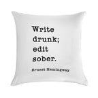 Write Drunk. Edit Sober. - Ernest Hemingway Writers Quote Soft Home Decor Throw Pillow