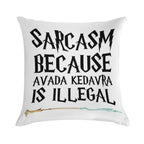 S.a.r.c.a.s.m B E C A U S E Avada Kedavra Is Illegal Soft Style Accent Throw Pillow