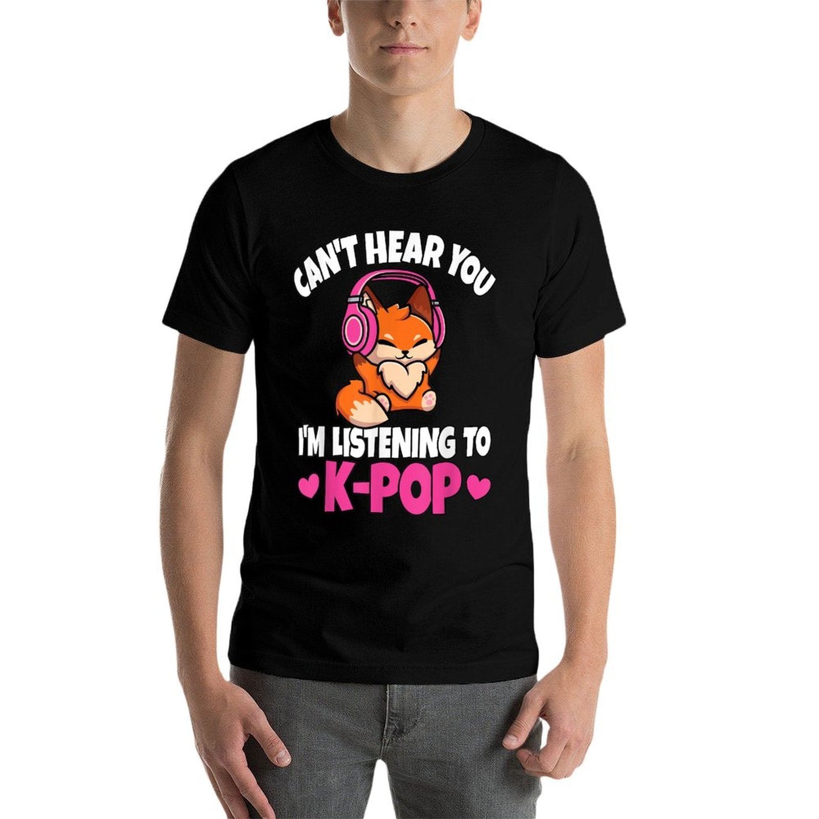 Can't Hear You I'm Listening To K-Pop Anime Lover Kpop Music  Fade-proof Color T-Shirt