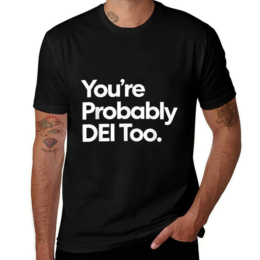 Youre Probably DEI Too  Wrinkle-resistant T-Shirt