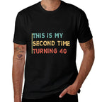 This My Second Time Turning 40 Funny 80th Birthday Old Gifts Comfortable T-Shirt