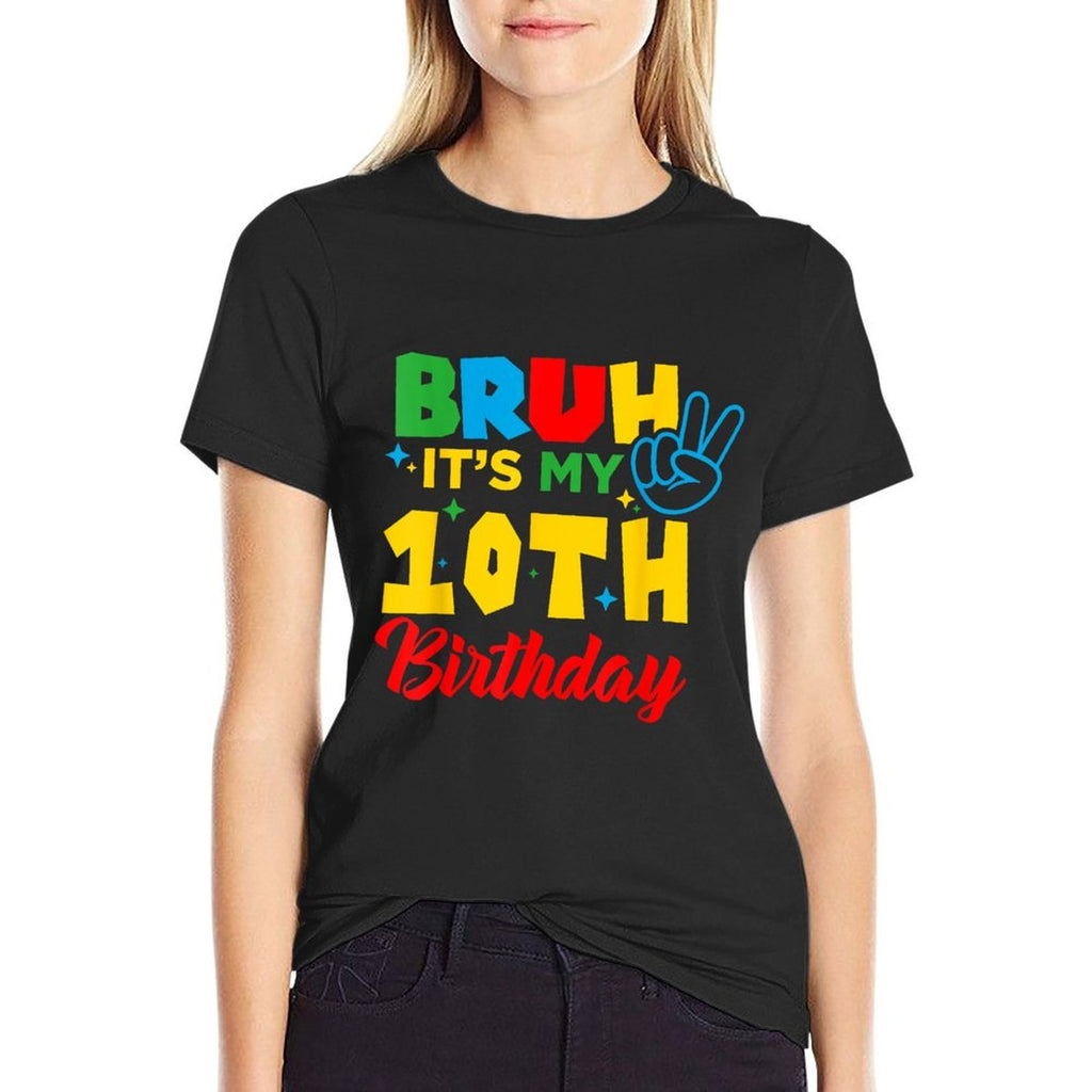 Bruh Its My 10th Birthday Bday 10 Years Old Boys Girls Kids  High-quality Stitching T-Shirt