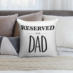 Reserved For Dad Soft Reinforced Edging Throw Pillow