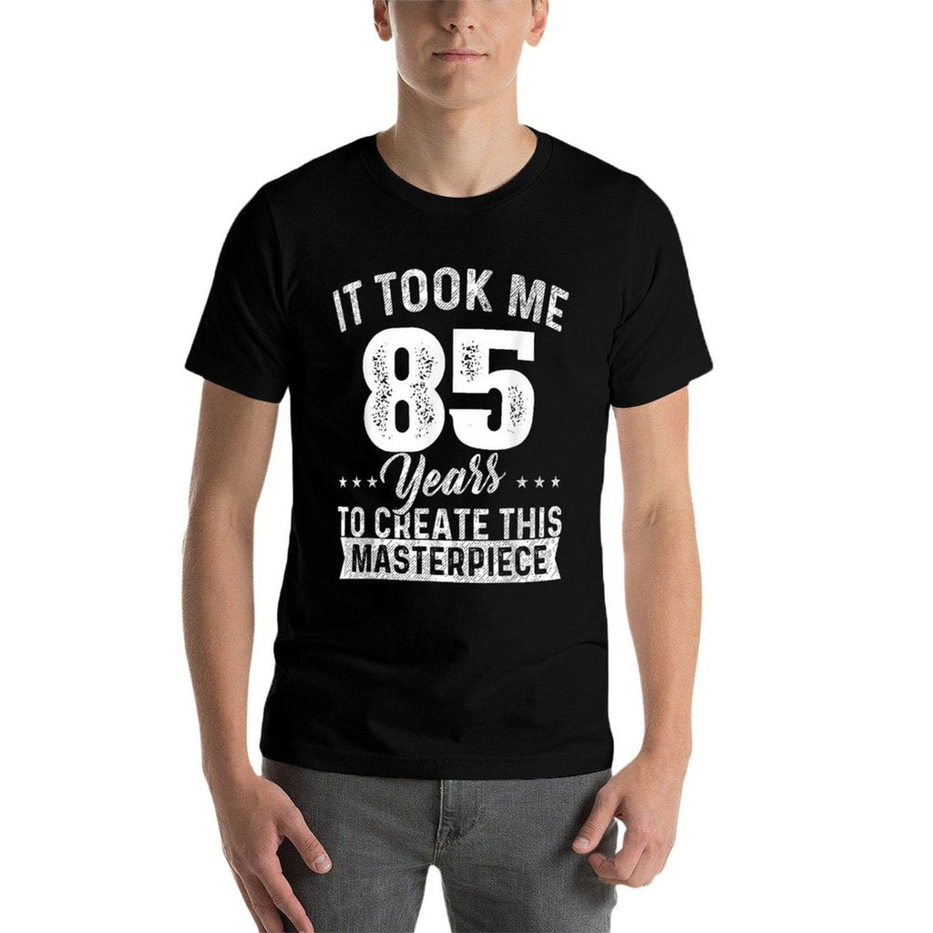 It Took Me 85 Years Masterpiece 85th Birthday 85 Years Old  High-quality Stitching T-Shirt