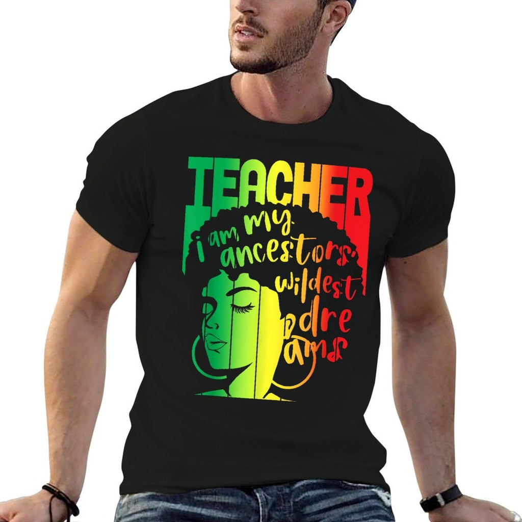 I Am My Ancestors Wildest Dreams Teacher Black History Month  Polyester Blend T-Shirt
