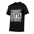 50th Birthday Straight Outta My Forties  Versatile T-Shirt