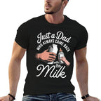 Just A Dad Who Always Came Back With The Milk Fathers Day  Cotton T-Shirt