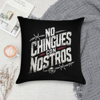 No Chingues - Con - Nostros Soft Durable Construction Throw Pillow