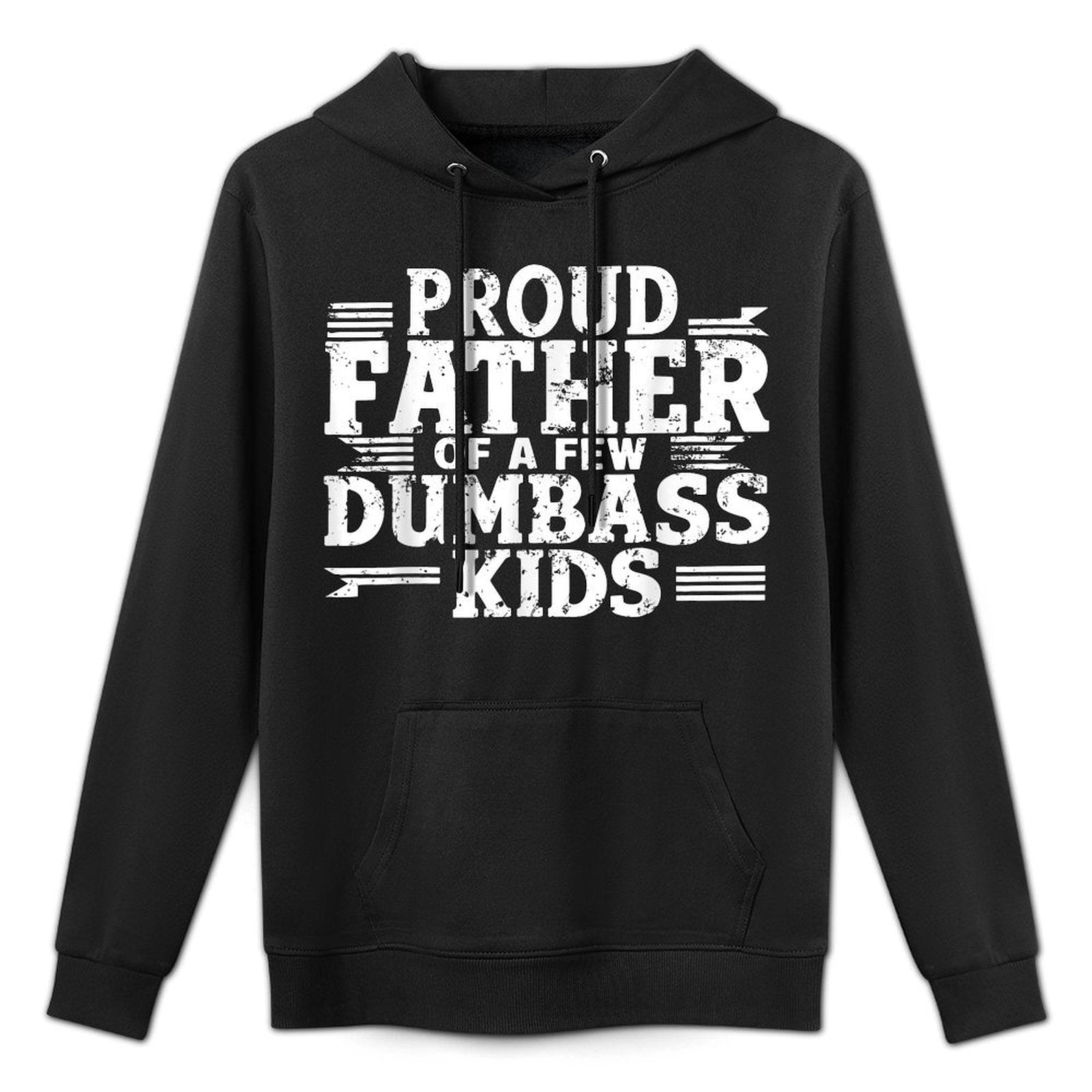 Proud Father Of A Few Dumbass Kids Funny Fathers Day Gift Colorfast Hoodie