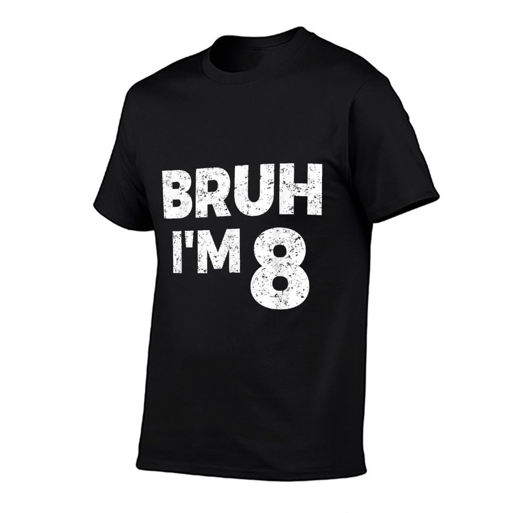 Bruh I'm 8 Bruh It's My 8th Birthday 8 Year Old Birthday  Versatile T-Shirt