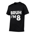 Bruh I'm 8 Bruh It's My 8th Birthday 8 Year Old Birthday  Versatile T-Shirt