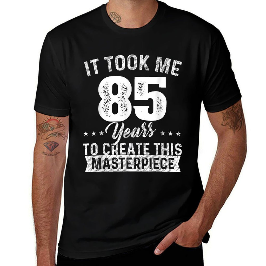 It Took Me 85 Years Masterpiece 85th Birthday 85 Years Old  High-quality Stitching T-Shirt
