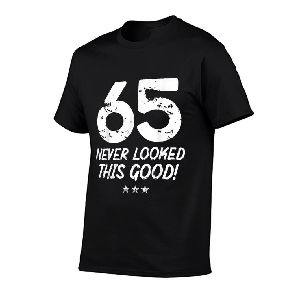 65 Year Old Never Looked So Good Birthday 65th Birthday  Stretchy T-Shirt