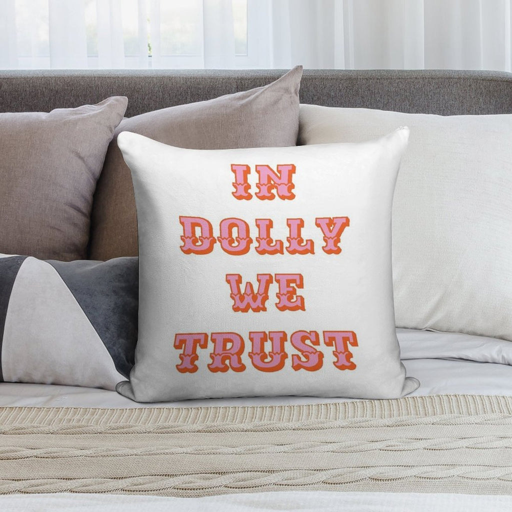 In Dolly We Trust-Dolly Parton Soft Warmth Comfort Throw Pillow