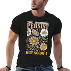 The Horrors Persists But So Do I Flowers Funny Meme Floral  Lightweight T-Shirt