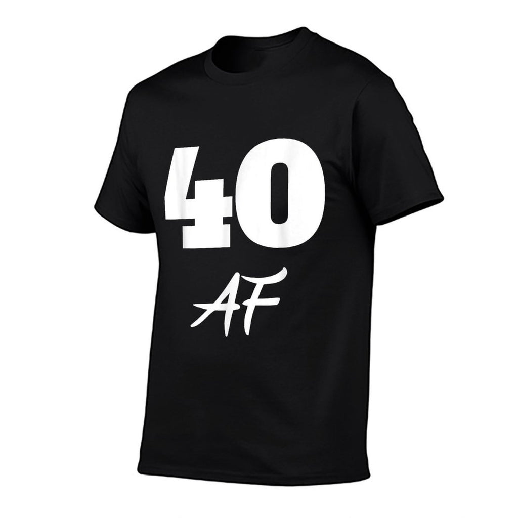 40th Birthday, 40 AF  Easy-care T-Shirt