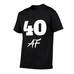 40th Birthday, 40 AF  Easy-care T-Shirt