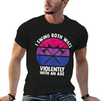I Swing Both Ways Violently With An Axe Bisexual LGBT Pride  Stretchy T-Shirt