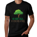 40 Isn’t Old If You're A Tree 40 Years Old 40th Birthday  Ribbed Collar T-Shirt