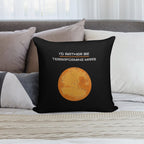 I'D RATHER BE TERRAFORMING MARS Soft Hidden Zipper Throw Pillow