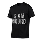 5 AM Squad  Funny Gym Workout Quote Apparel  Stretchy T-Shirt