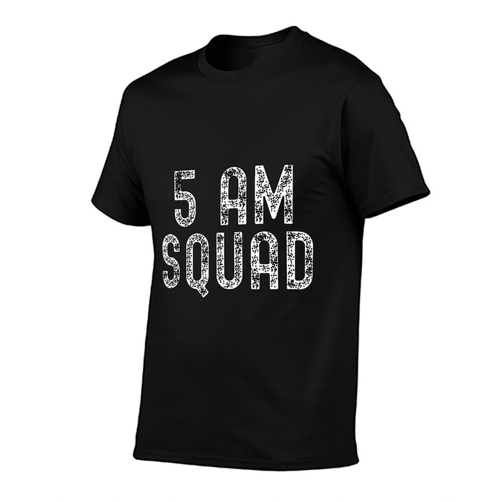 5 AM Squad  Funny Gym Workout Quote Apparel  Stretchy T-Shirt