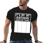 It's My 35th Birthday Sign My  Quick-drying T-Shirt