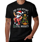 Christmas in July Mid Year Report Still Naughty Funny  Stretchy T-Shirt
