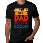 Just Like My Dad Only Cooler  Graphic-printed T-Shirt