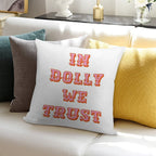 In Dolly We Trust-Dolly Parton Soft Warmth Comfort Throw Pillow