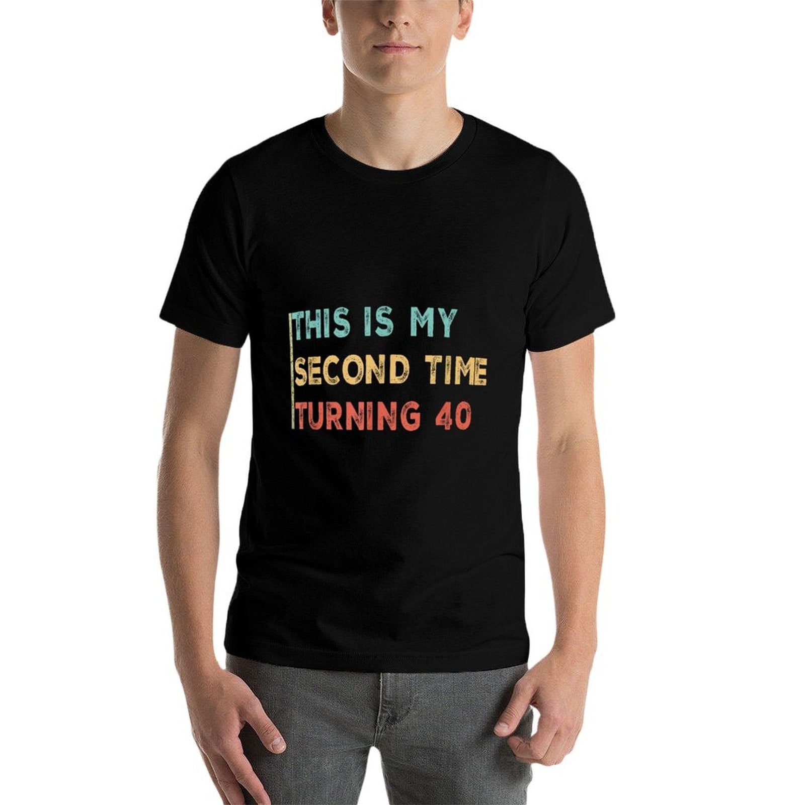 This My Second Time Turning 40 Funny 80th Birthday Old Gifts Comfortable T-Shirt
