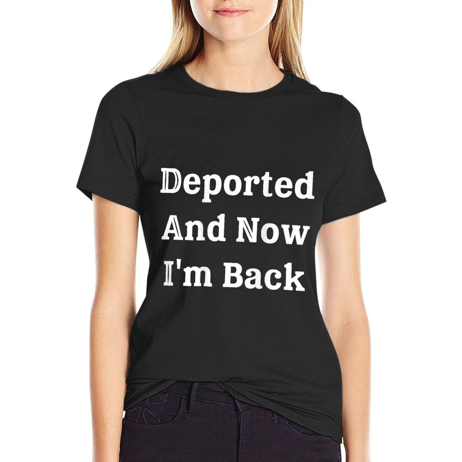 (On Back) Deported And Now Im Back Funny Quote Men Women  Relaxed-fit T-Shirt