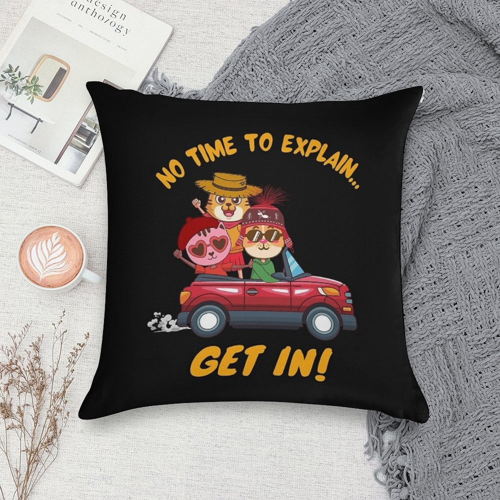 NO TIME TO EXPLAIN Soft Style Accent Throw Pillow