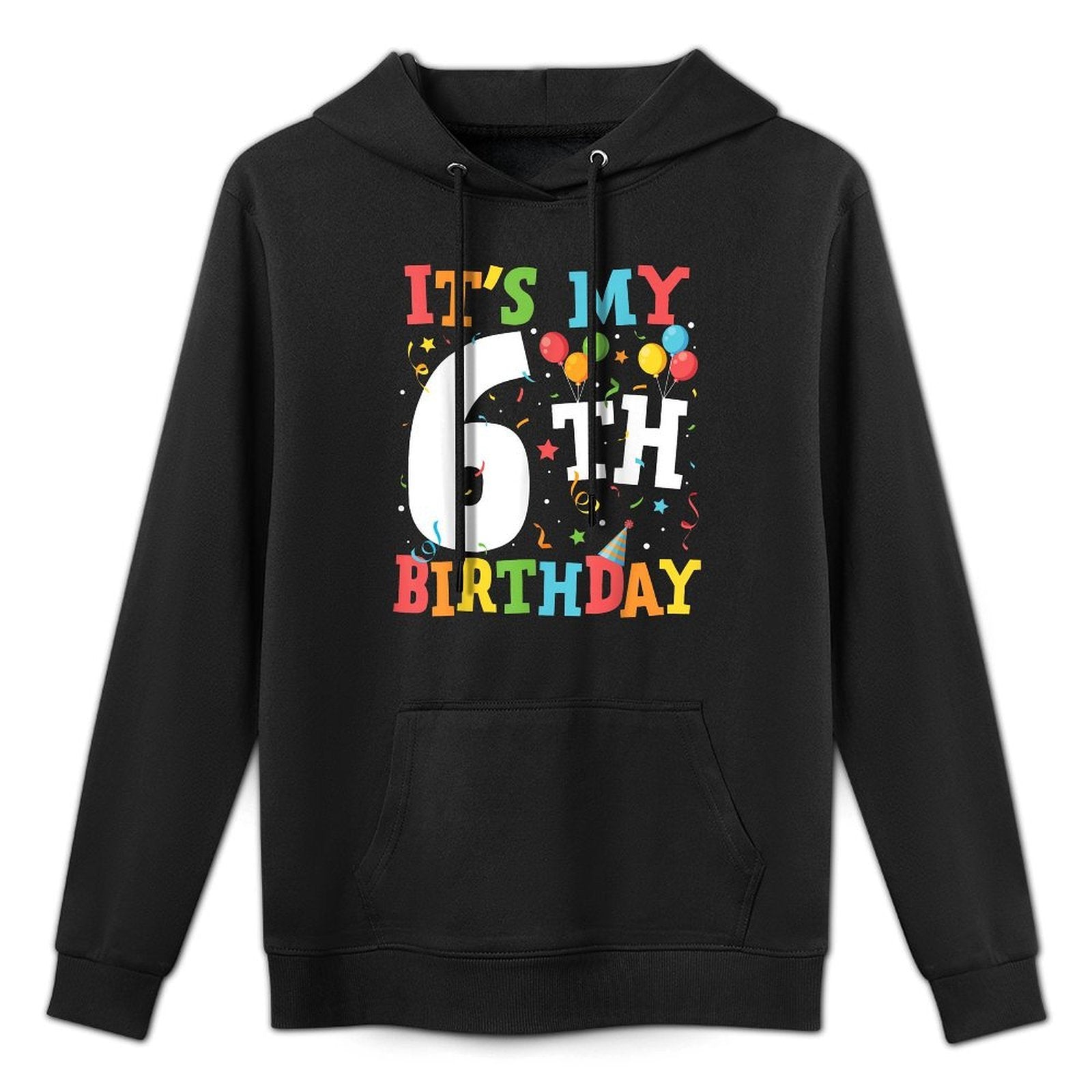 Kids It's My 6th Birthday 6 Six Year Old Birthday Party Versatile Streetwear Hoodie