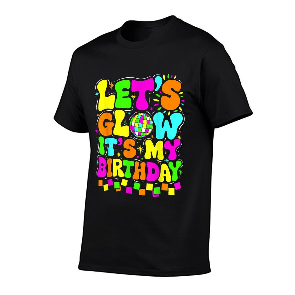 Lets Crazy It&#39;s My Birthday Party Glowing 80s Group Team  Versatile T-Shirt