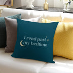 I Read Past My Bedtime Soft Fade-Resistant Throw Pillow