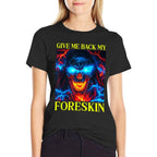 Give Me Back My Foreskin Funny Cringe Embarrassing  Graphic-printed T-Shirt