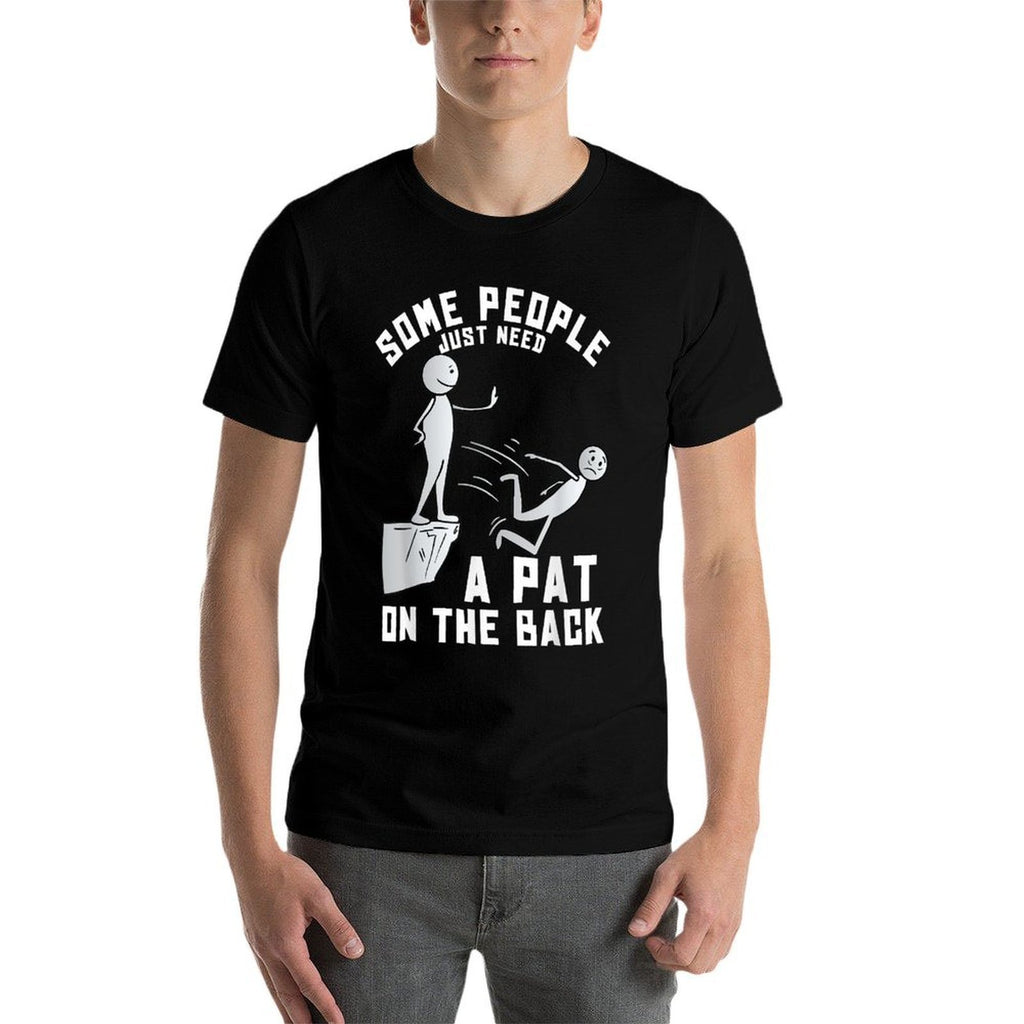 Some People Just Need A Pat On The Back Funny Sarcastic Joke  Graphic-printed T-Shirt