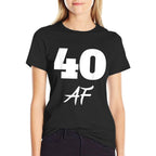 40th Birthday, 40 AF  Easy-care T-Shirt