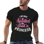 Im Not Spoiled Im Just A Princess  Quick-drying T-Shirt
