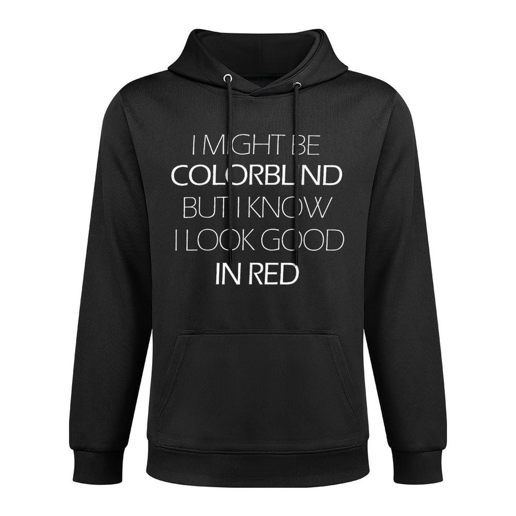 I Might Be Colorblind But I Know I Look Good In Red Funny Pilling-Resistant Hoodie