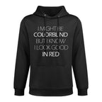 I Might Be Colorblind But I Know I Look Good In Red Funny Pilling-Resistant Hoodie