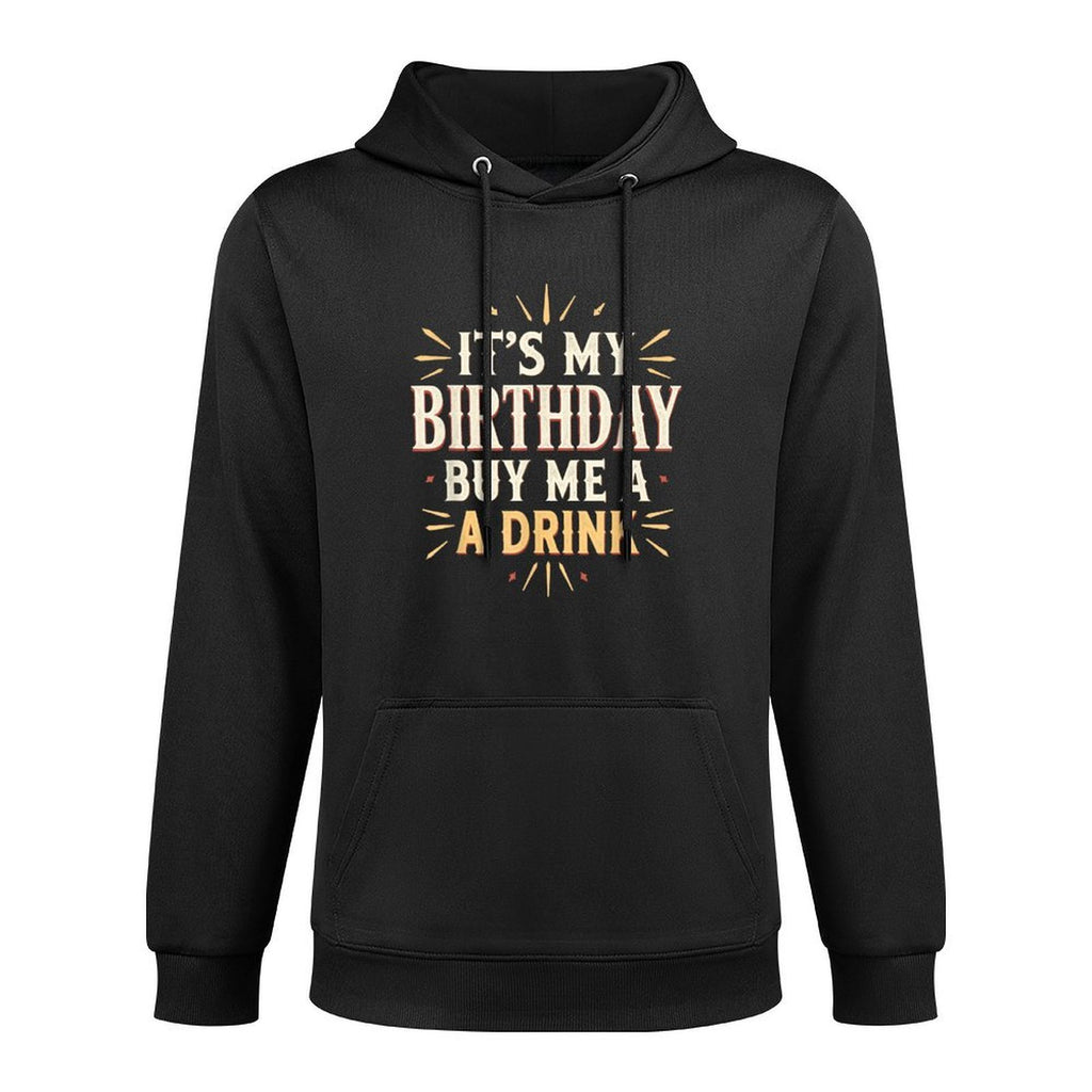 Its My Birthday Buy Me A Drink Funny Mens Womens Party Gift Cotton-Polyester Blend Hoodie