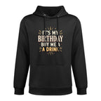 Its My Birthday Buy Me A Drink Funny Mens Womens Party Gift Cotton-Polyester Blend Hoodie